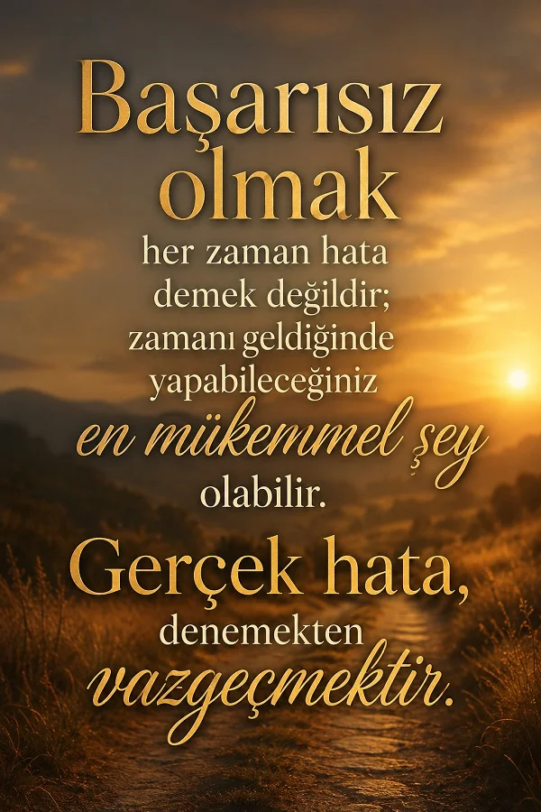 Gün batımında taş bir yol fonunda, “Başarısız olmak her zaman hata demek değildir; gerçek hata, denemekten vazgeçmektir.” sözü yer alıyor.