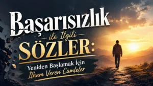 Gün doğumuna doğru yürüyen bir kişi ve karanlıktan aydınlığa uzanan yol üzerinde “Başarısızlık ile İlgili Sözler: Yeniden Başlamak İçin İlham Veren Cümleler” başlığı yer alan modern ve ilham verici kapak görseli.