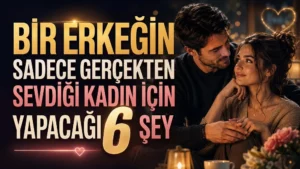 Bir Erkeğin Sadece Gerçekten Sevdiği Kadın İçin Yapacağı 6 Şey başlıklı, birbirine sevgiyle bakan çift, sıcak ev atmosferi, kalp sembolü, mum ışığı ve çiçek detayları içeren ilişki temalı kapak tasarımı.