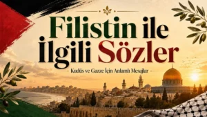 Filistin ile İlgili Sözler: Kudüs ve Gazze İçin Anlamlı Mesajlar