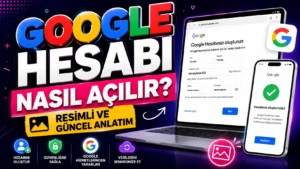 Google Hesabı Nasıl Açılır? Resimli ve Güncel Anlatım başlıklı, laptop ve telefon ekranında Google hesap oluşturma sayfası bulunan, renkli ve modern teknoloji temalı kapak görseli.