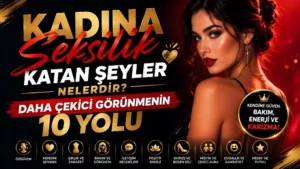 Kadına Seksilik Katan Şeyler Nelerdir? Daha Çekici Görünmenin 10 Yolu başlıklı, kadın figürlü, kırmızı siyah ve altın tonlarında hazırlanmış modern çekicilik ve özgüven temalı kapak görseli.