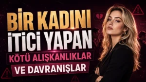 Bir Kadını İtici Yapan Kötü Alışkanlıklar ve Davranışlar başlıklı, sarışın kadın figürü, uyarı işaretleri, koyu arka plan ve ilişki sorunlarını çağrıştıran detaylar içeren kişisel gelişim kapak tasarımı.