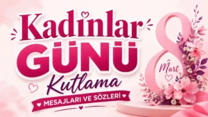 Pembe çiçekler, 8 Mart detayı ve büyük okunaklı tipografiyle hazırlanmış “Kadınlar Günü Kutlama Mesajları ve Sözleri” başlıklı modern Kadınlar Günü kapak görseli.
