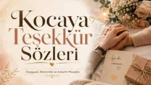 Kocaya Teşekkür Sözleri: Duygusal, Romantik ve Anlamlı Mesajlar