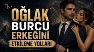 Oğlak Burcu Erkeğini Etkileme Yolları