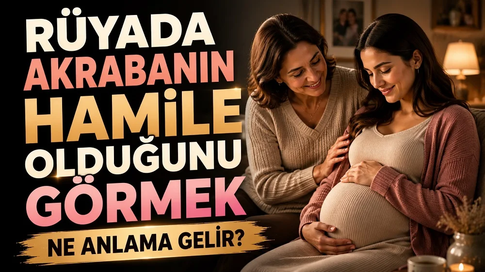 Rüyada akrabanın hamile olduğunu görmek ne anlama gelir başlıklı kapak görselinde, hamile bir kadın, ona destek olan yakın bir aile bireyi ve büyük tipografik başlık yer alıyor.