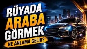 Rüyada araba görmek ne anlama gelir başlıklı kapak görselinde, gece şehir manzarası önünde parlak siyah bir araba ve büyük tipografik başlık yer alıyor.