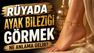 Rüyada ayak bileziği görmek ne anlama gelir başlıklı kapak görselinde, ayak bileğinde zarif altın bir bilezik ve büyük tipografik başlık yer alıyor.