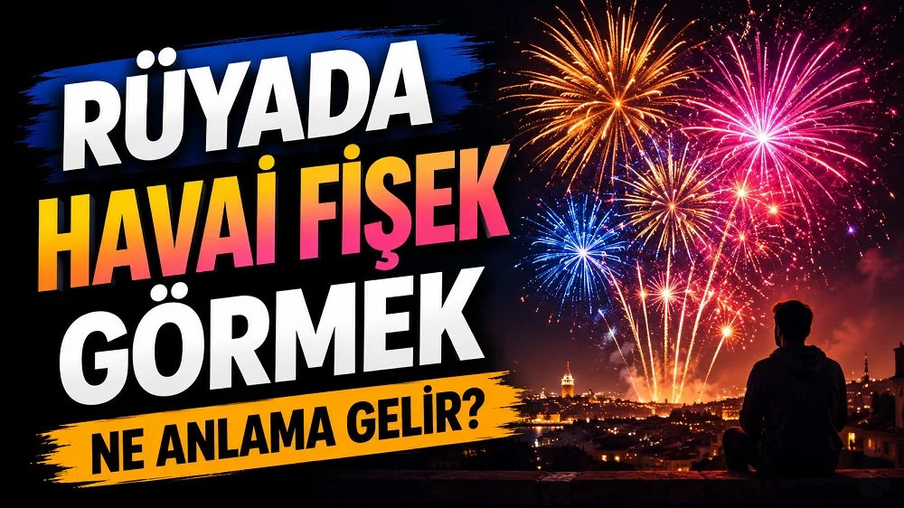Rüyada havai fişek görmek ne anlama gelir başlıklı kapak görselinde, gece gökyüzünde patlayan renkli havai fişekler, şehir manzarası ve büyük tipografik başlık yer alıyor.