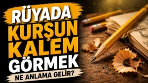 Sol tarafta “Rüyada Kurşun Kalem Görmek Ne Anlama Gelir?” yazısı yer alan, sağ tarafta ahşap masa üzerinde kurşun kalem, defter ve kalem talaşlarının bulunduğu sıcak tonlu kapak tasarımı.