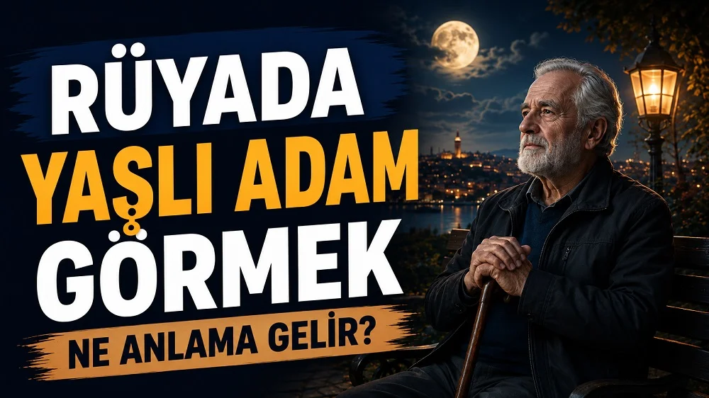 Ay ışıklı şehir manzarası önünde bankta oturan, elinde baston tutan yaşlı adam; sol tarafta “Rüyada Yaşlı Adam Görmek Ne Anlama Gelir?” yazısı bulunan blog kapak tasarımı.