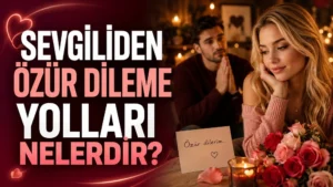 Sevgiliden Özür Dileme Yolları Nelerdir başlıklı, özür notu, gül buketi, mum ışığı, sarışın kadın ve pişmanlıkla bekleyen erkek figürü içeren romantik ilişki kapak tasarımı.