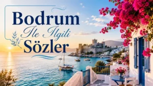 Bodrum sahilinde gün batımı, masmavi deniz, beyaz evler, begonviller ve “Bodrum ile İlgili Sözler” başlığıyla hazırlanmış kapak tasarımı.