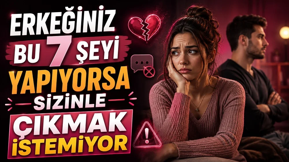 Erkeğiniz Bu 7 Şeyi Yapıyorsa Sizinle Çıkmak İstemiyor başlıklı, üzgün kadın ve uzak duran erkek figürlü, kırık kalp, uyarı işareti ve mesaj ikonları bulunan modern ilişki kapak tasarımı.