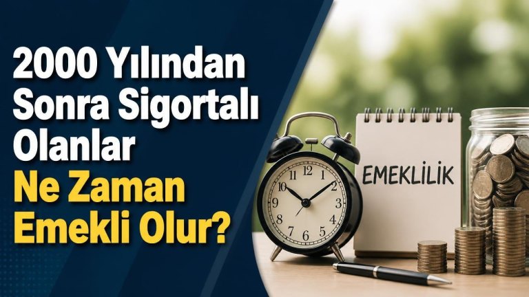 2000 Yılından Sonra Sigortalı Olanlar Ne Zaman Emekli Olur?