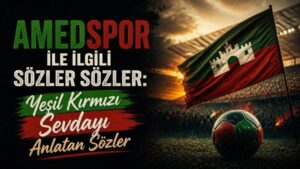Amedspor İle İlgili Sözler Sözler: Yeşil Kırmızı Sevdayı Anlatan Sözler