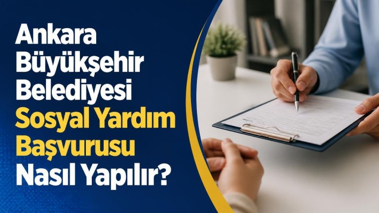 Ankara Büyükşehir Belediyesi Sosyal Yardım Başvurusu Nasıl Yapılır?