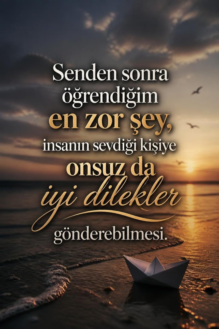 Senden sonra öğrendiğim en zor şey, insanın sevdiği kişiye onsuz da iyi dilekler gönderebilmesi.