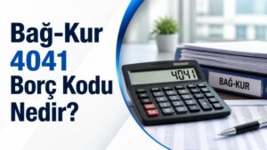 Bağ-Kur 4041 Borç Kodu Nedir?