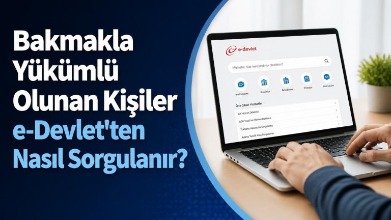 Bakmakla Yükümlü Olunan Kişiler e-Devlet'ten Nasıl Sorgulanır?