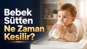 Bebek Sütten Ne Zaman Kesilir?