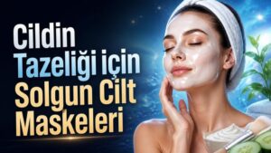Cildin Tazeliği için Solgun Cilt Maskeleri
