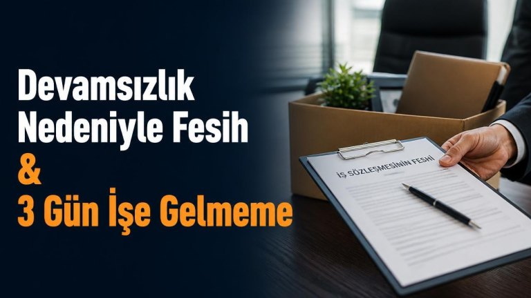 Devamsızlık Nedeniyle Fesih & 3 Gün İşe Gelmeme