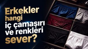 Erkekler hangi iç çamaşırı ve renkleri sever?