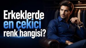 Erkeklerde en çekici renk hangisi?