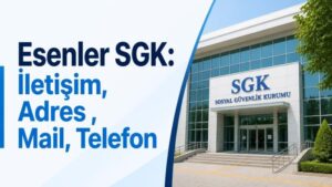 Esenler SGK: İletişim, Adres , Mail, Telefon
