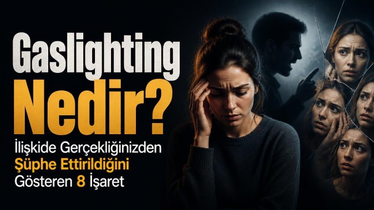 Gaslighting Nedir? İlişkide Gerçekliğinizden Şüphe Ettirildiğini Gösteren 8 İşaret