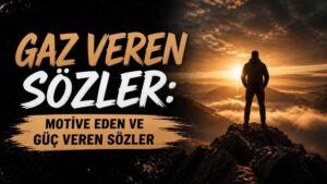 Gaz Veren Sözler: Motive Eden ve Güç Veren Sözler