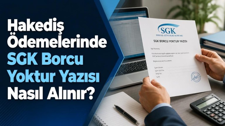Hakediş Ödemelerinde SGK Borcu Yoktur Yazısı Nasıl Alınır?