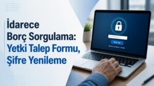 İdarece Borç Sorgulama: Yetki Talep Formu, Şifre Yenileme