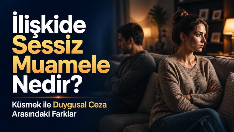 İlişkide Sessiz Muamele Nedir? Küsmek ile Duygusal Ceza Arasındaki Farklar