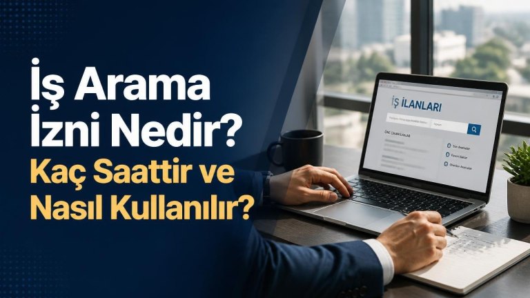 İş Arama İzni Nedir? Kaç Saattir ve Nasıl Kullanılır?