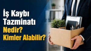 İş Kaybı Tazminatı Nedir? Kimler Alabilir?