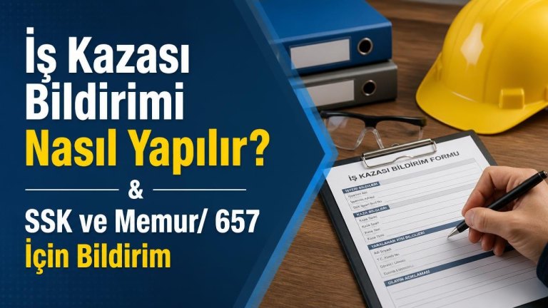 İş Kazası Bildirimi Nasıl Yapılır? & SSK ve Memur/ 657 İçin Bildirim