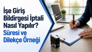 İşe Giriş Bildirgesi İptali Nasıl Yapılır? Süresi ve Dilekçe Örneği