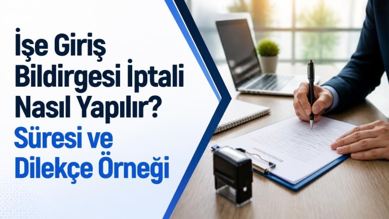 İşe Giriş Bildirgesi İptali Nasıl Yapılır? Süresi ve Dilekçe Örneği