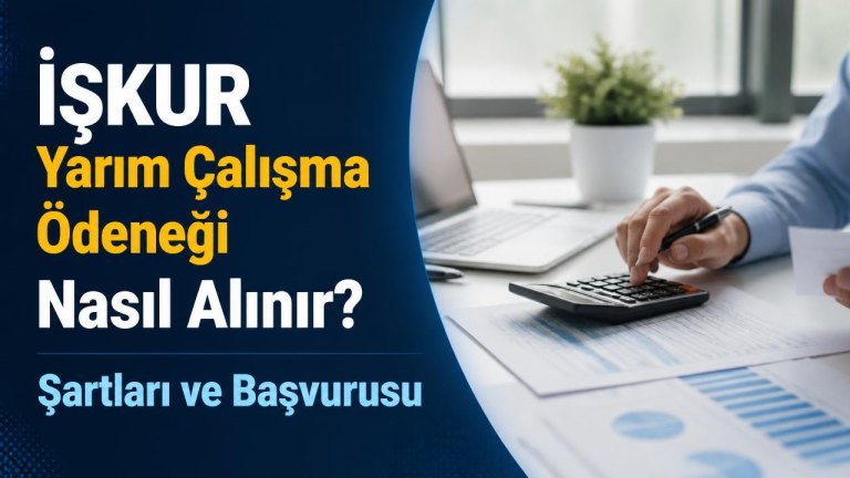 İŞKUR Yarım Çalışma Ödeneği Nasıl Alınır? Şartları ve Başvurusu