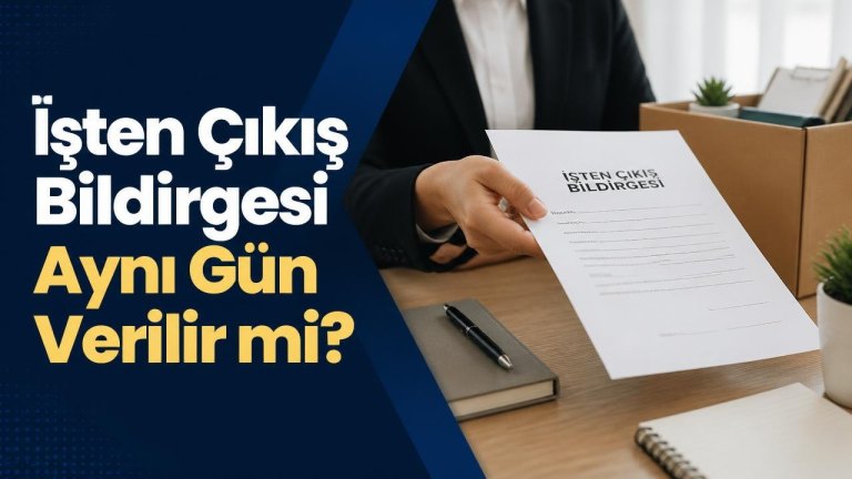 İşten Çıkış Bildirgesi Aynı Gün Verilir mi?