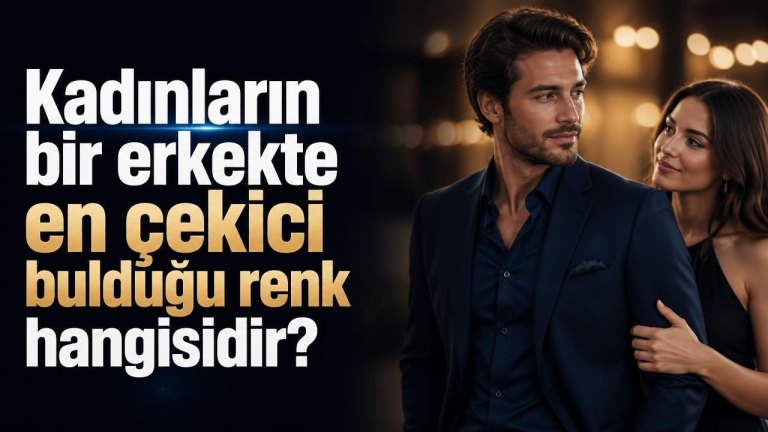 Kadınların bir erkekte en çekici bulduğu renk hangisidir?
