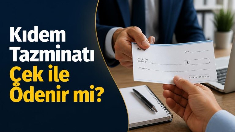 Kıdem Tazminatı Çek ile Ödenir mi?
