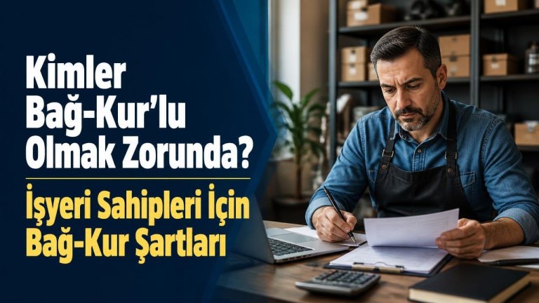 Kimler Bağ-Kur'lu Olmak Zorunda? İşyeri Sahipleri İçin Bağ-Kur Şartları
