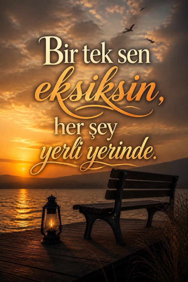 Bir tek sen eksiksin, her şey yerli yerinde.