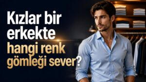 Kızlar bir erkekte hangi renk gömleği sever?