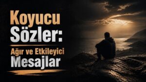 Koyucu Sözler: Ağır ve Etkileyici Mesajlar