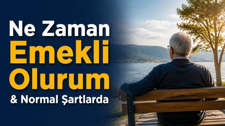 Ne Zaman Emekli Olurum & Normal Şartlarda